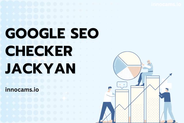 The Ultimate Guide to Google SEO Checker Jackyan